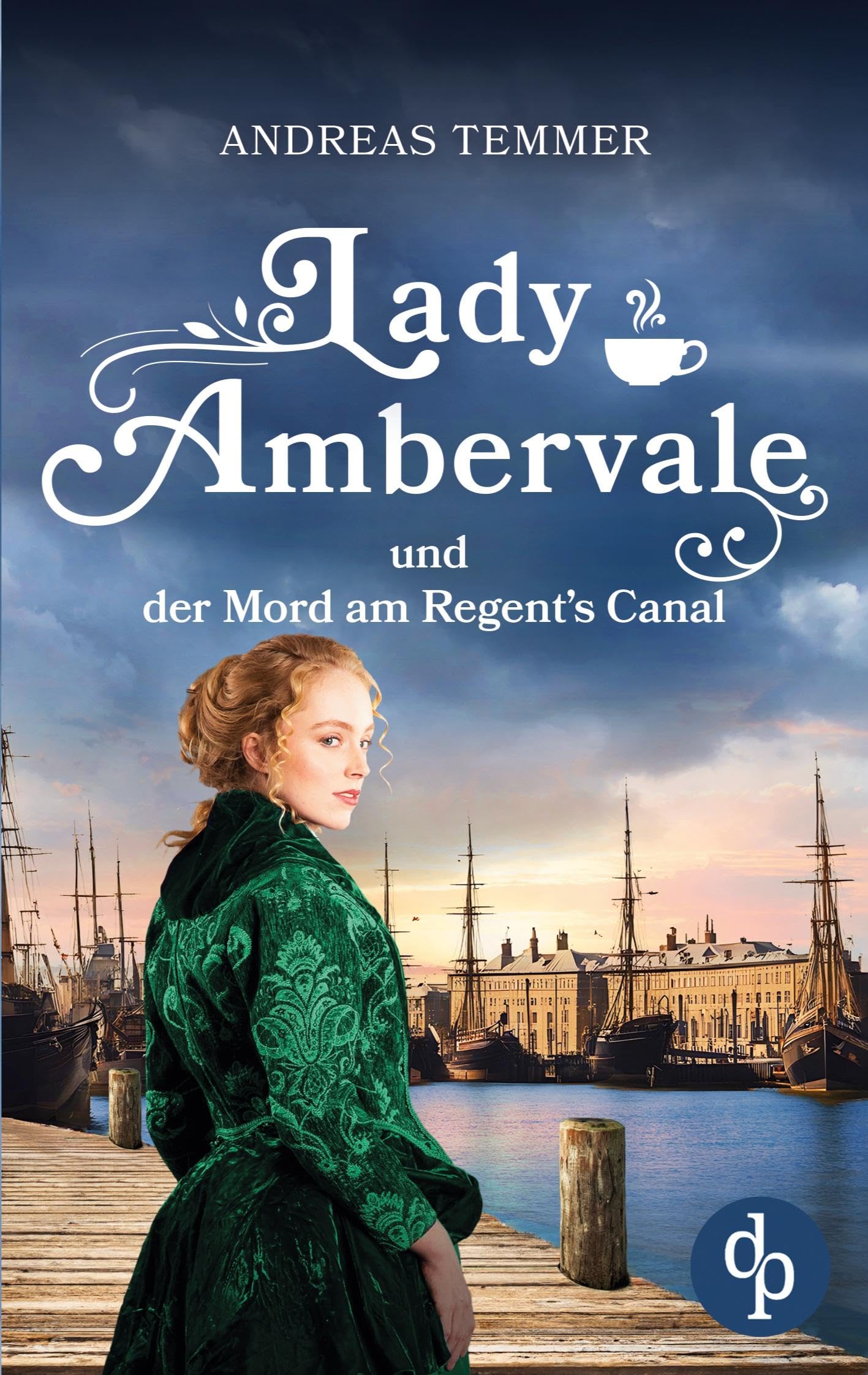 Lady Ambervale und der Mord am Regent's Canal Ein viktorianischer Krimi