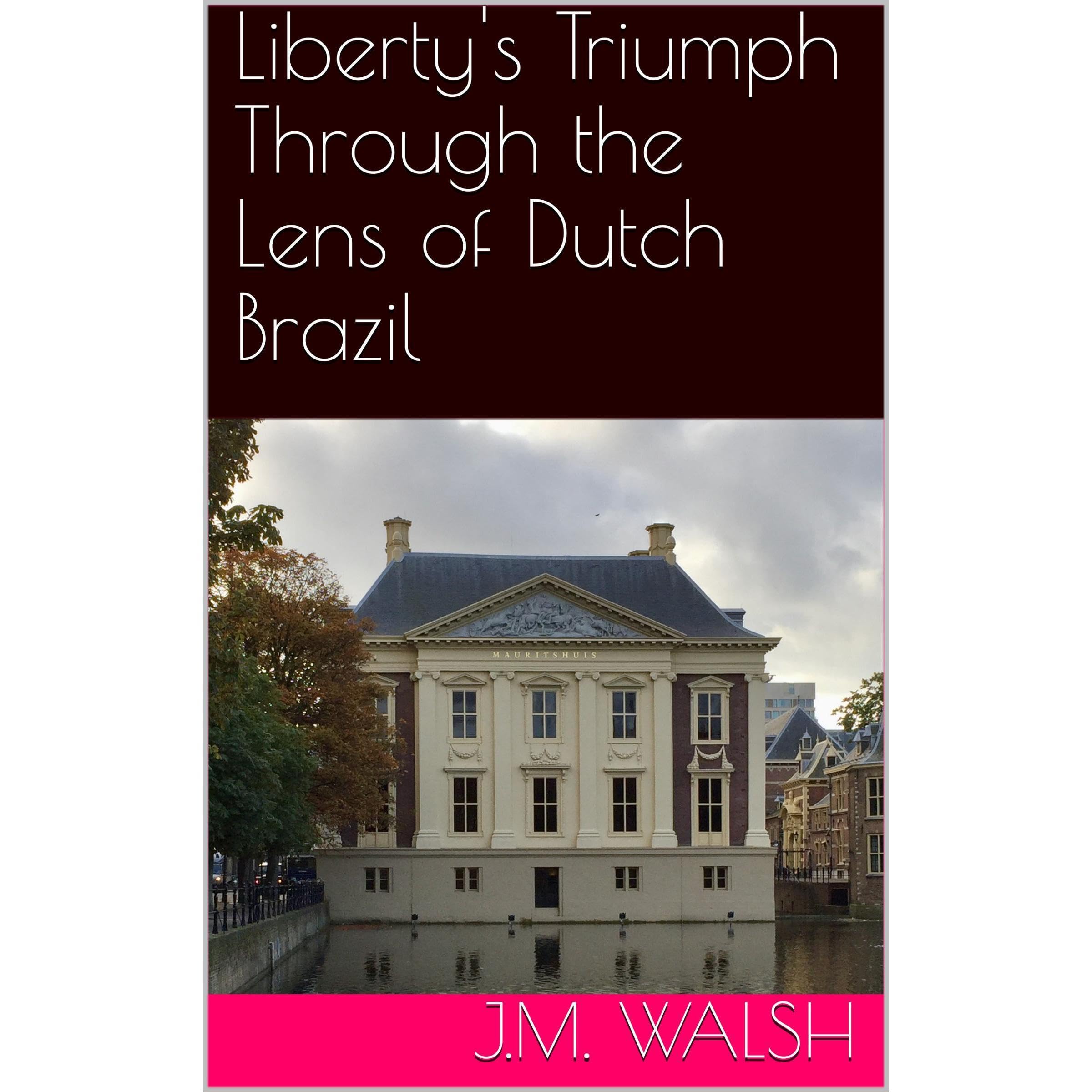Liberty's Triumph Through the Lens of Dutch Brazil