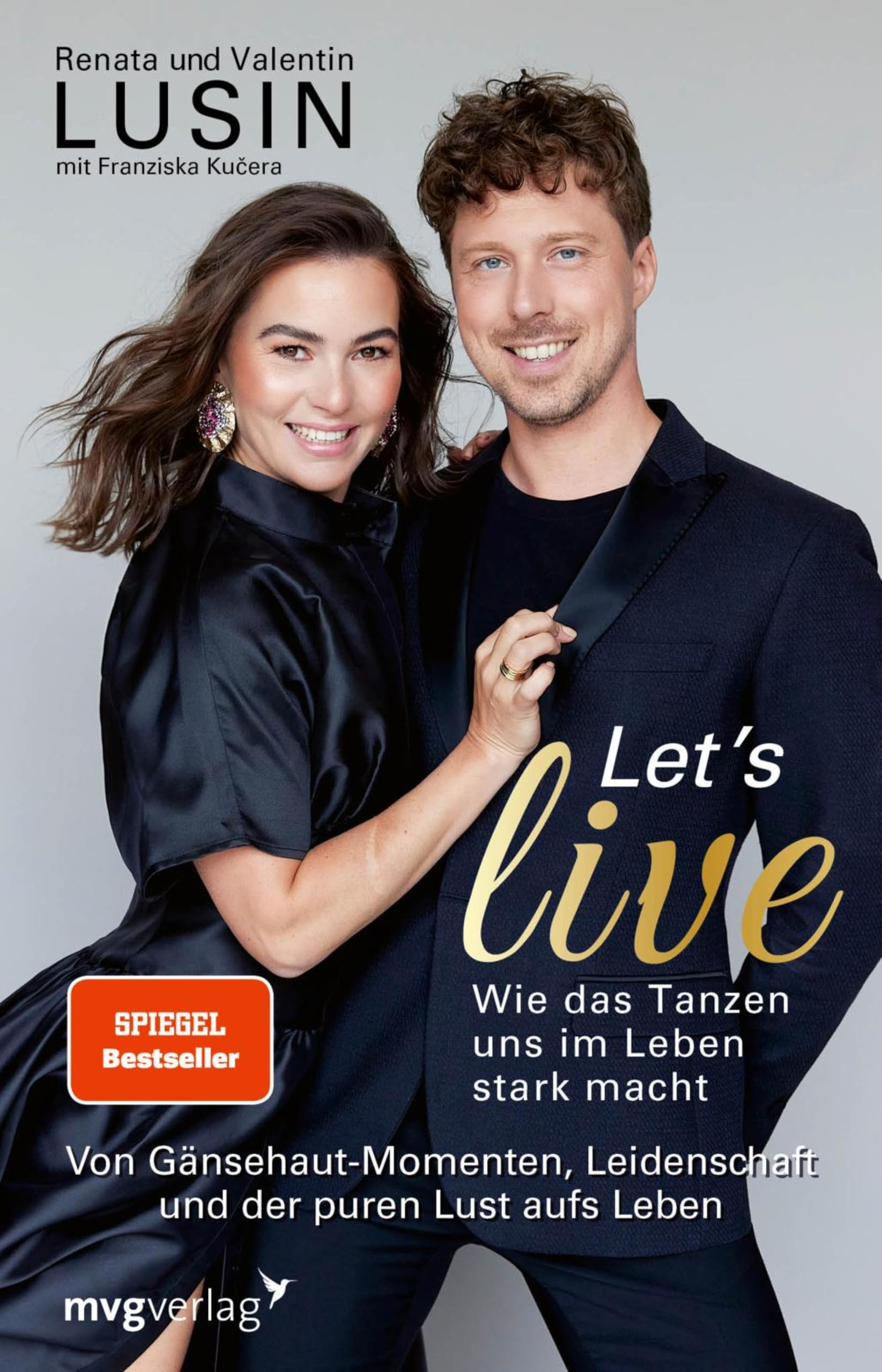 Let's live – Wie das Tanzen uns im Leben stark macht: Von Gänsehaut-Momenten, Leidenschaft und der puren Lust aufs Leben | aus der RTL-Kultshow "Let's Dance", SPIEGEL-Bestseller