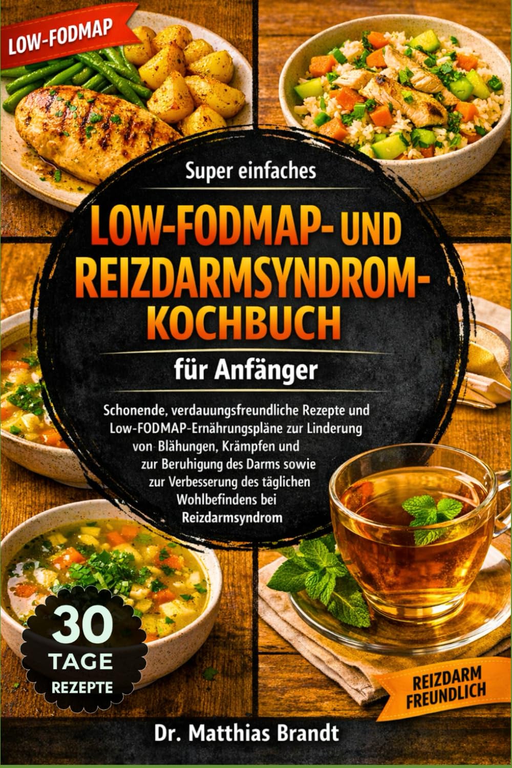 Super einfaches Low-FODMAP- und Reizdarmsyndrom-Kochbuch für Anfänger: Schonende, verdauungsfreundliche Rezepte und ... täglichen Wohlbefindens bei Reizdarmsyndrom