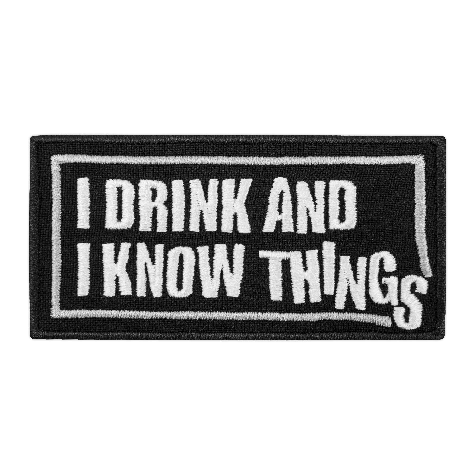 EMBROVERSE I Drink and I Know Things Patch - Bachelor Party Funny Quotes - Embroidered Iron On Sayings Patches - Size: 3.5 x 1.7 inches