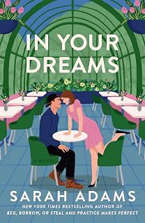 In Your Dreams: A Novel by Sarah Adams (Rome, Kentucky Romance) - NYT Bestseller, Elle Best Book