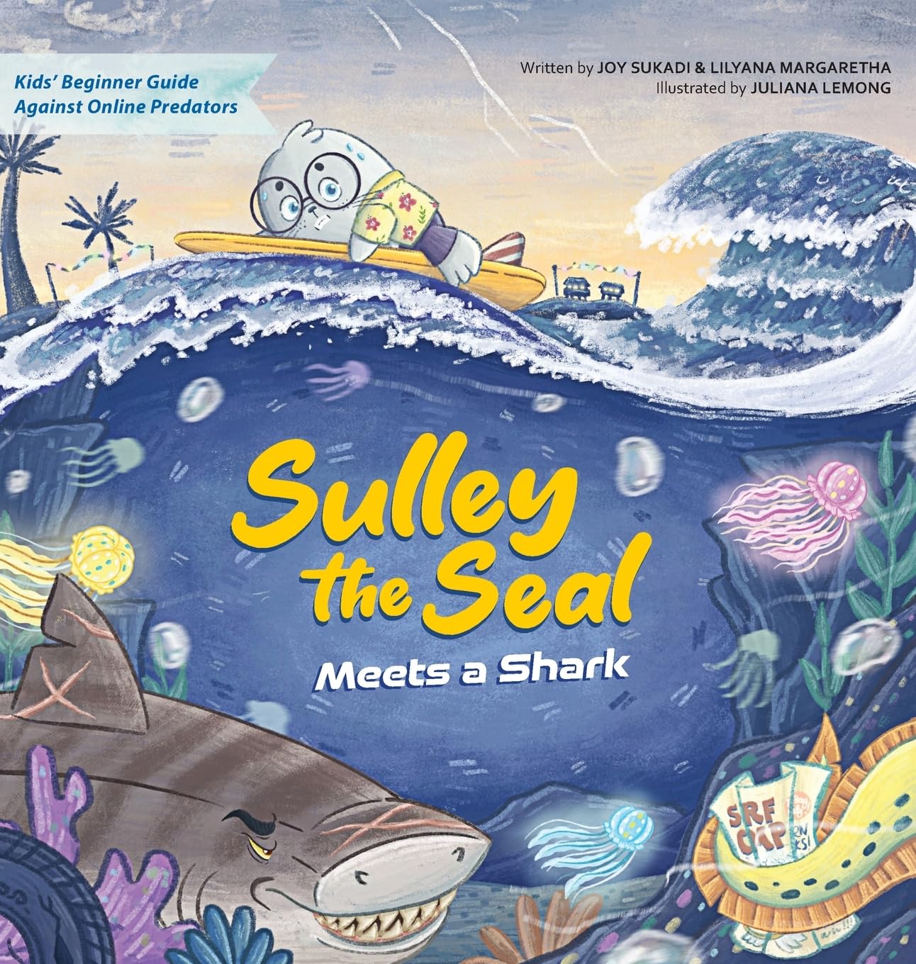 Sulley the Seal Meets a Shark: Kids' beginner guide against online predators: 2 (Sulley the Seal Surfing Adventures)
