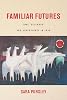 Familiar Futures: Time, Selfhood, and Sovereignty in Iraq Stanford Studies in Middle Eastern and Islamic Societies and Cultures Paperback – Illustrated, January 15, 2019