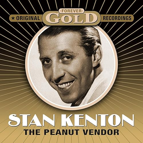 The Peanut Vendor by Stan Kenton And His Orchestra on Amazon Music