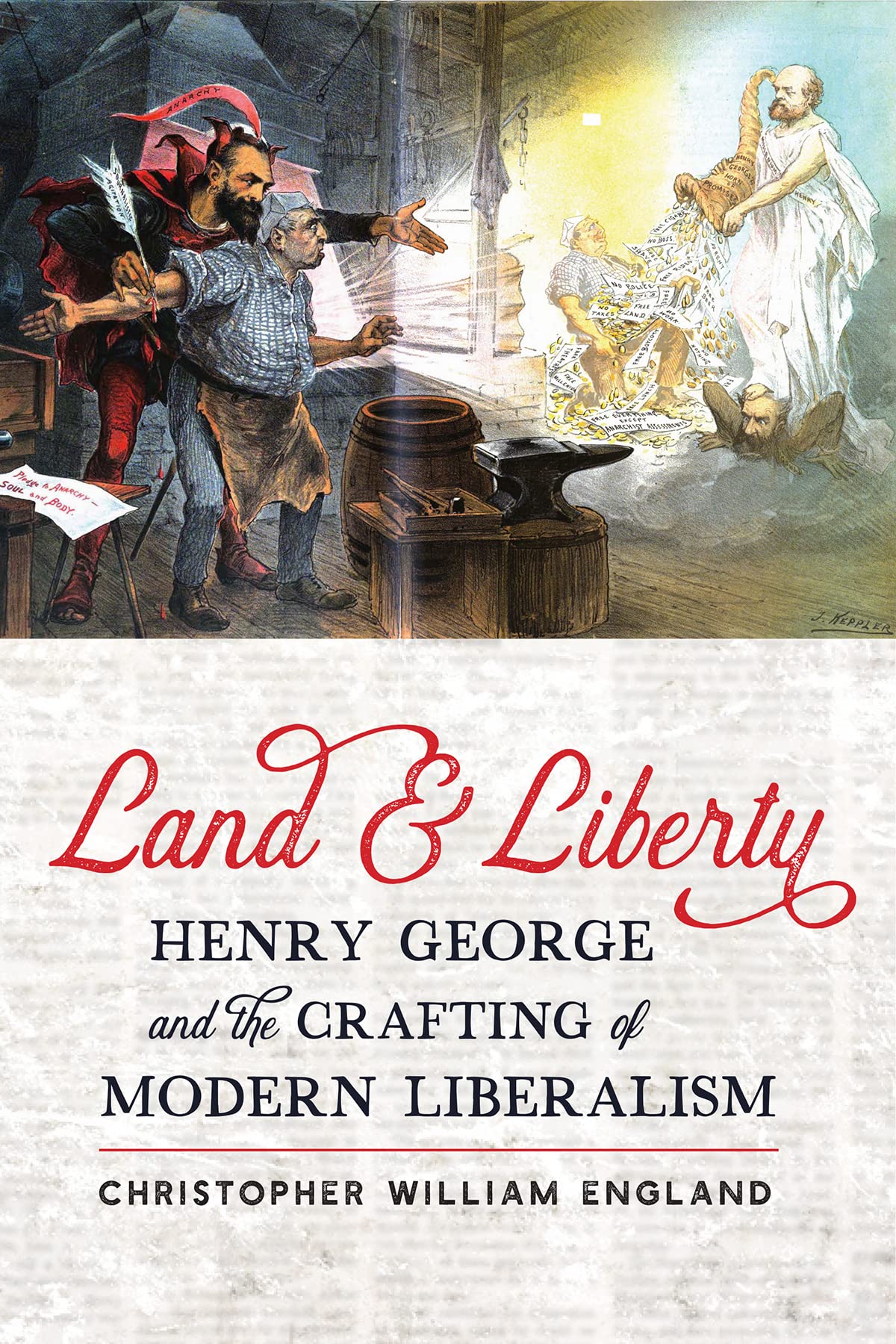 Land and Liberty: Henry George and the Crafting of Modern Liberalism (Hagley Library Studies in Business, Technology, and Politics)