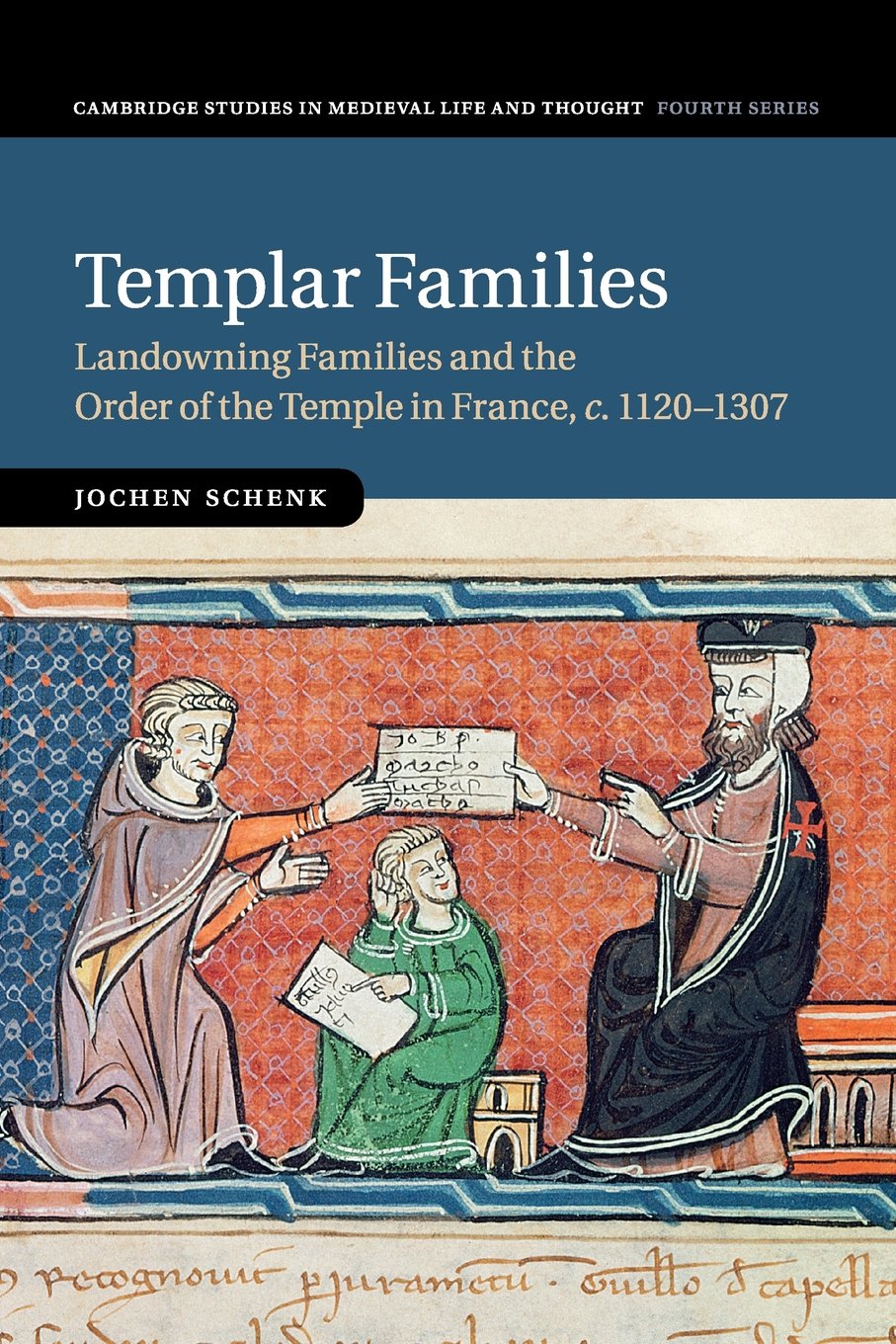 Templar Families: Landowning Families and the Order of the Temple in France, c.1120–1307: 79 (Cambridge Studies in Medieval Life and Thought: Fourth Series, Series Number 79)