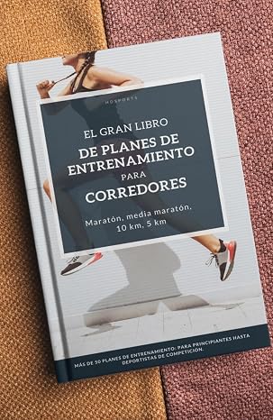 El Gran Libro de Planes de Entrenamiento para Corredores: Planes de entrenamiento de running para todos los niveles: para corredores principiantes y c