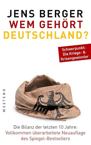 Wem gehört Deutschland?: Die Bilanz der letzten 10 Jahre. Vollkommen überarbeitete Neuauflage des Spiegel-Bestsellers. Schwerpunkt: Die Kriegs- &amp; Krisengewinnler.