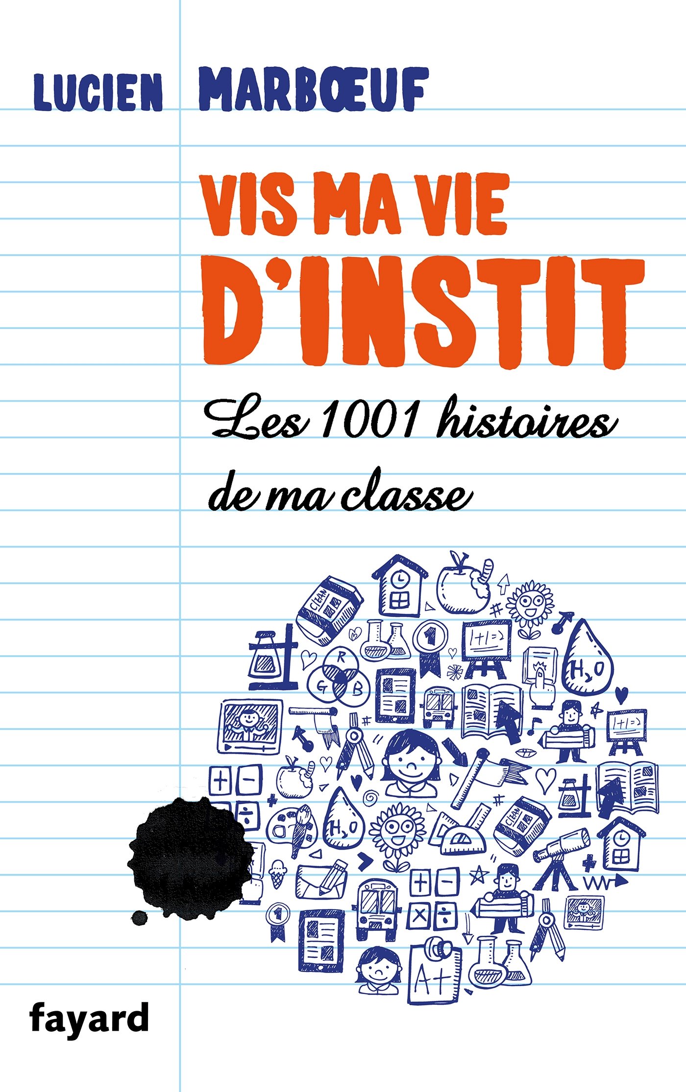 Vis ma vie d'instit': Les 1001 histoires de ma classe (French Edition)