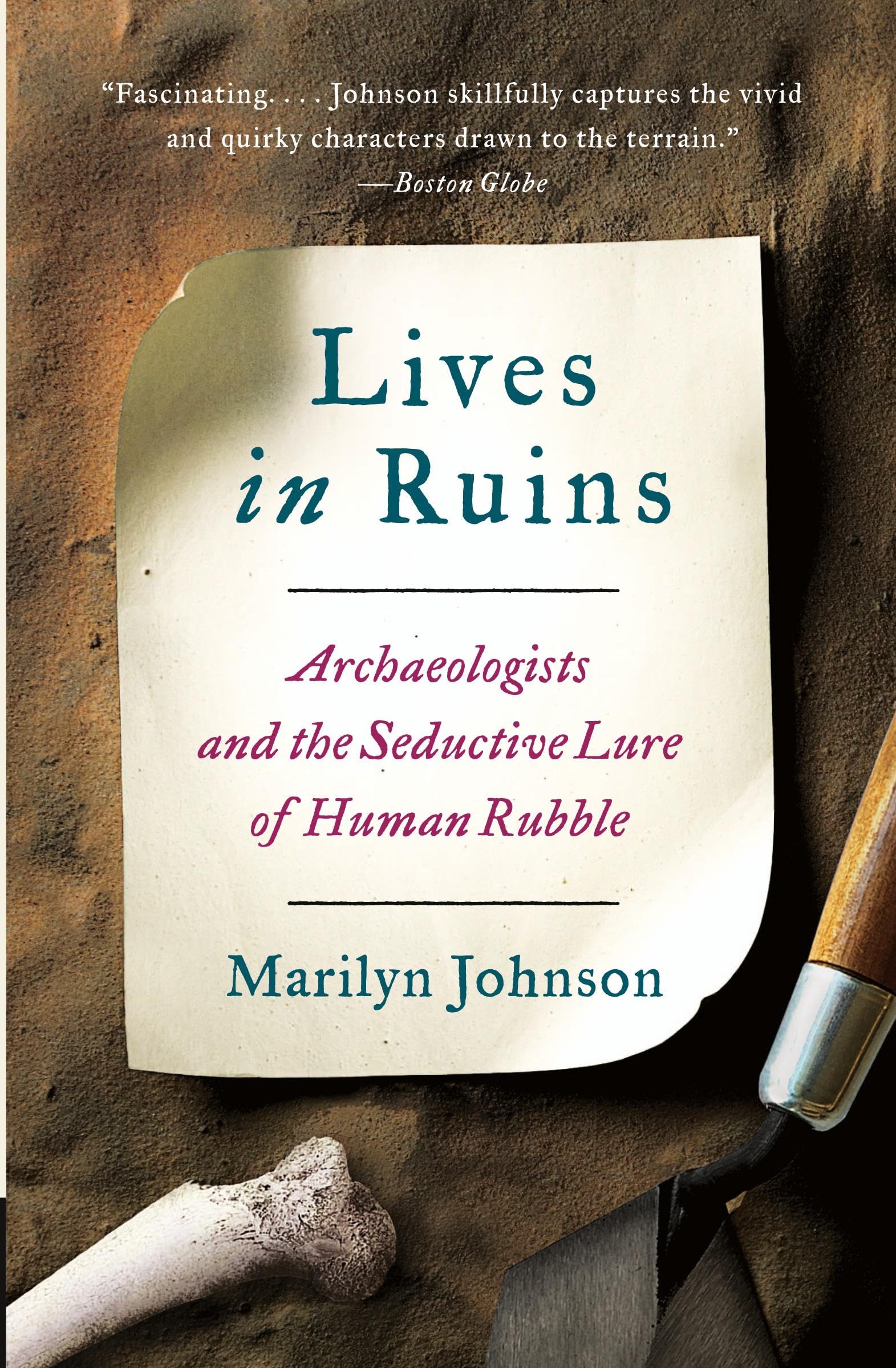 Lives in Ruins: Archaeologists and the Seductive Lure of Human Rubble