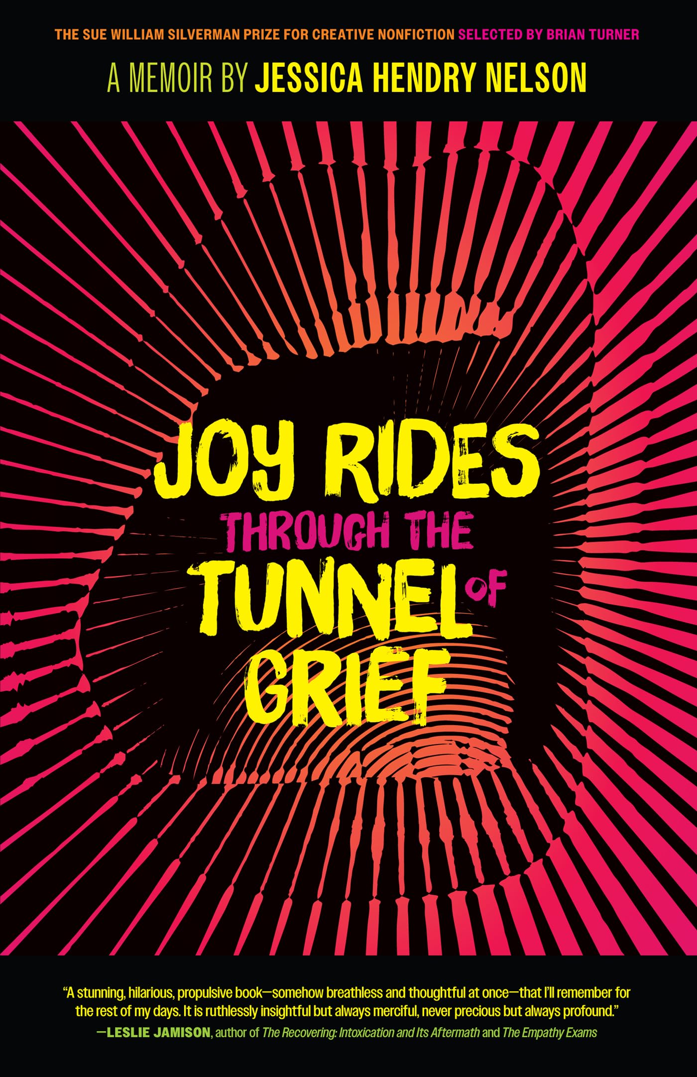 Joy Rides through the Tunnel of Grief: A Memoir (The Sue William Silverman Prize for Creative Nonfiction Ser.)