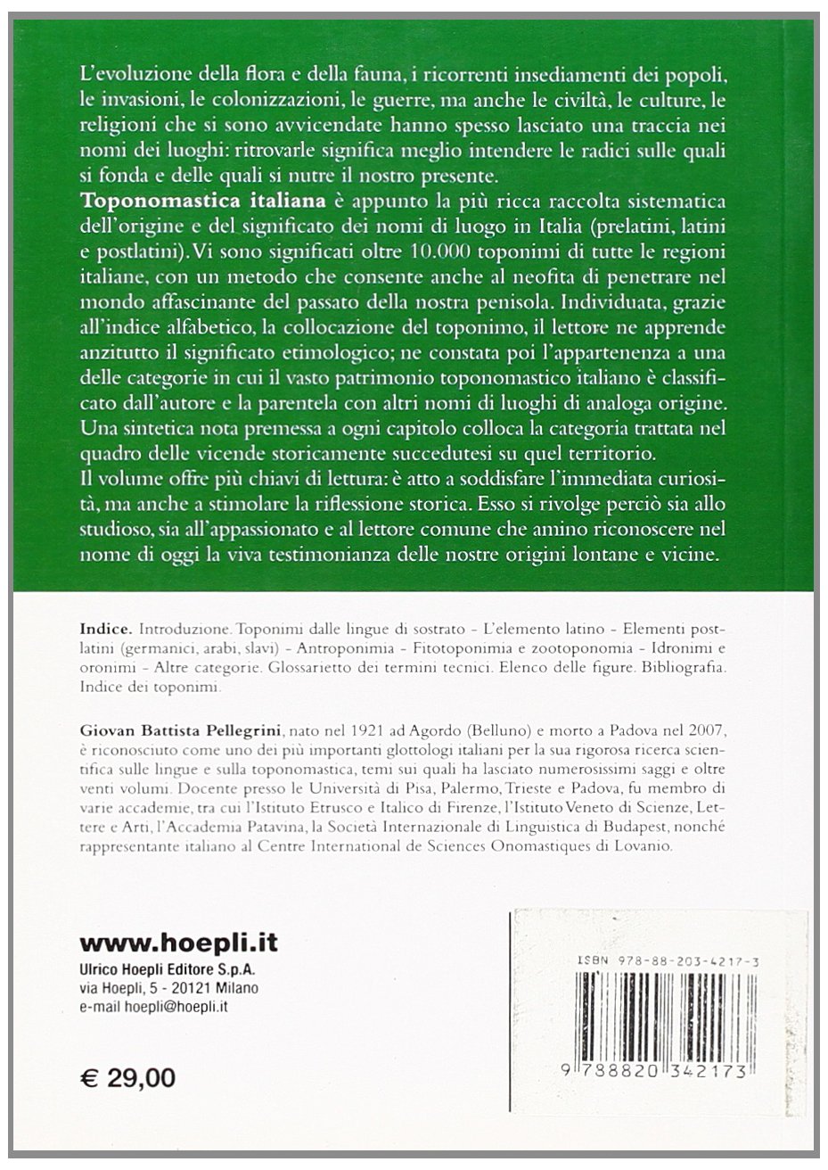 Toponomastica italiana: 10.000 nomi di città, paesi, frazioni, regioni, contrade, monti spiegati nella loro origine e storia