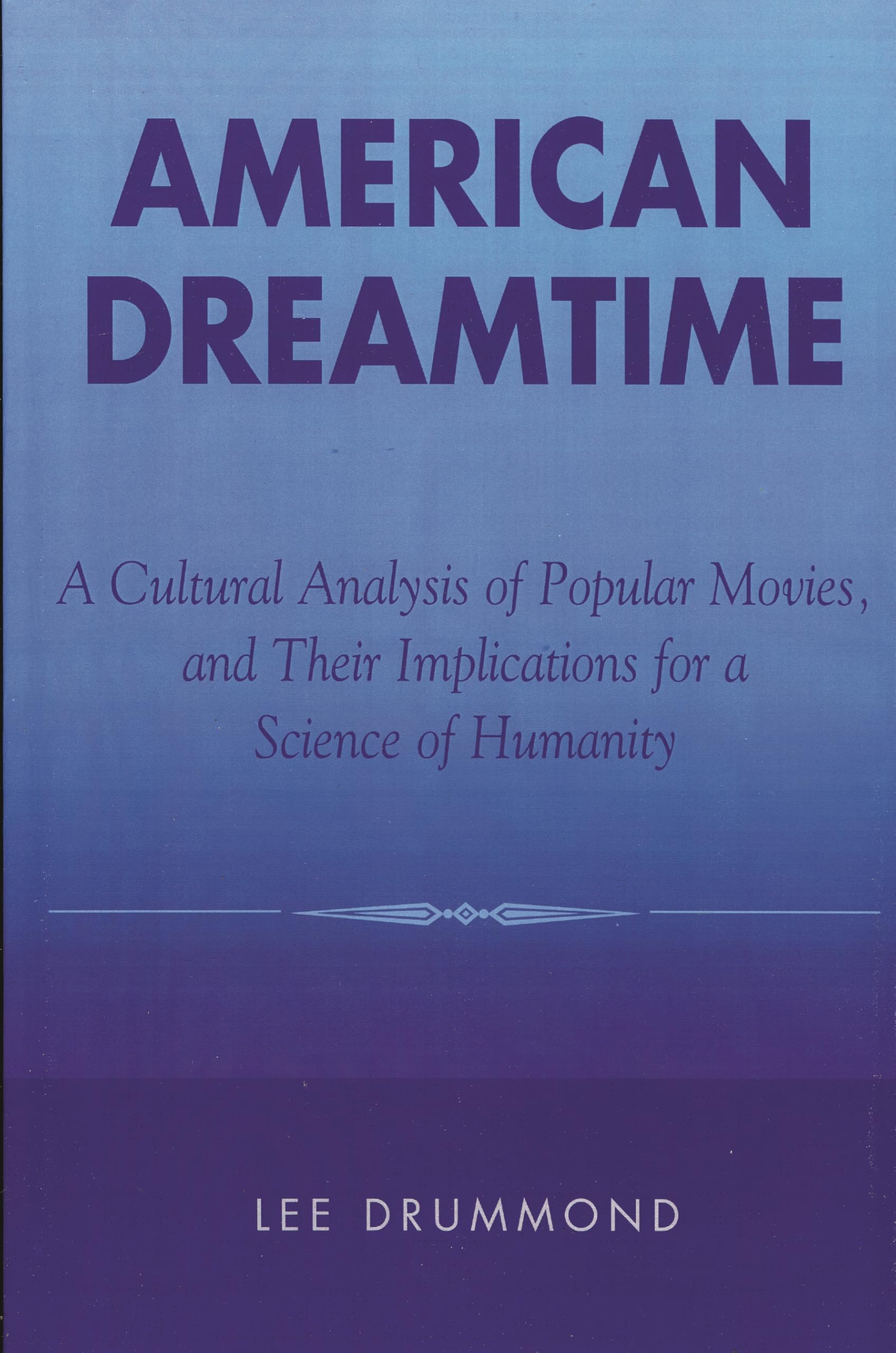 American Dreamtime essai anthropologie du cinéma américain et sciences humaines