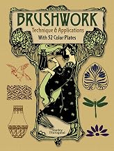 Brushwork Technique and Applications: With 52 Color Plates (Dover Art Instruction)