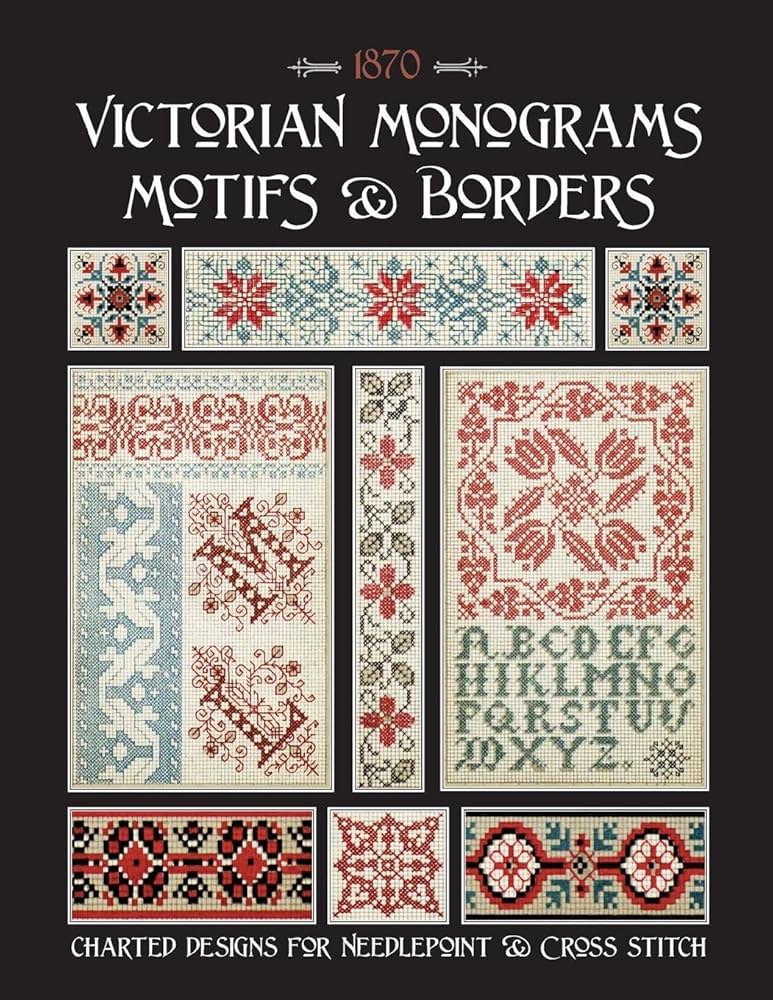 Victorian Monograms Motifs & Borders: Charted Designs for