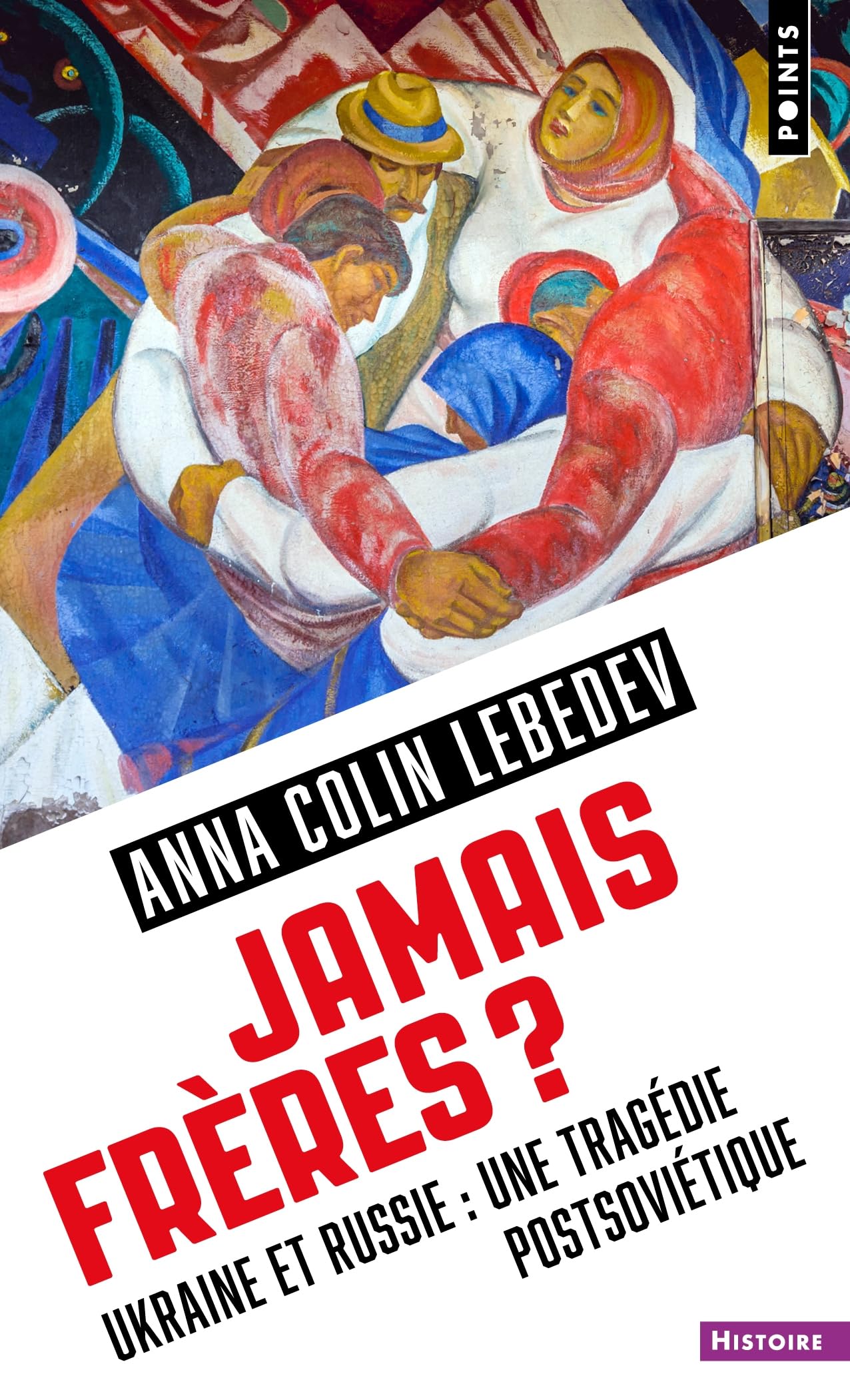 Jamais frères ?: Ukraine et Russie : une tragédie postsoviétique