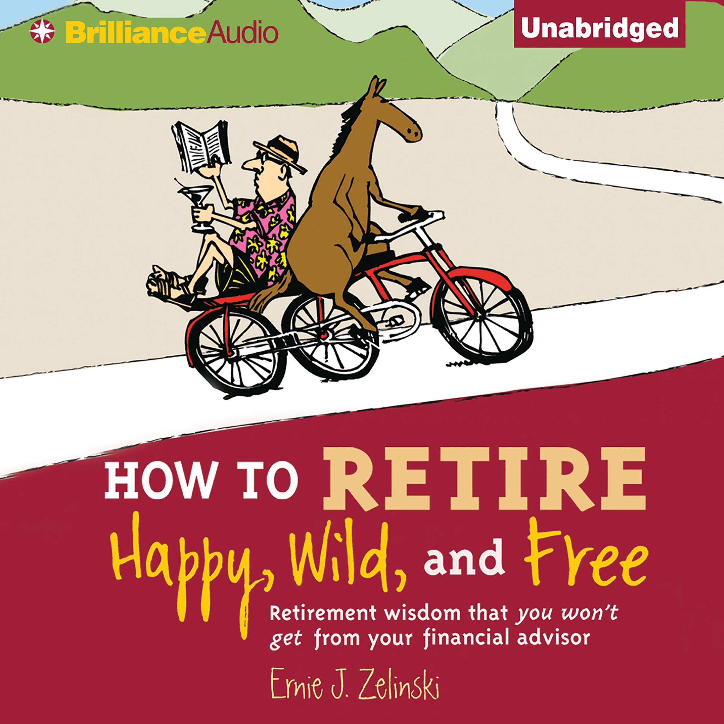 How to Retire Happy, Wild, and Free
