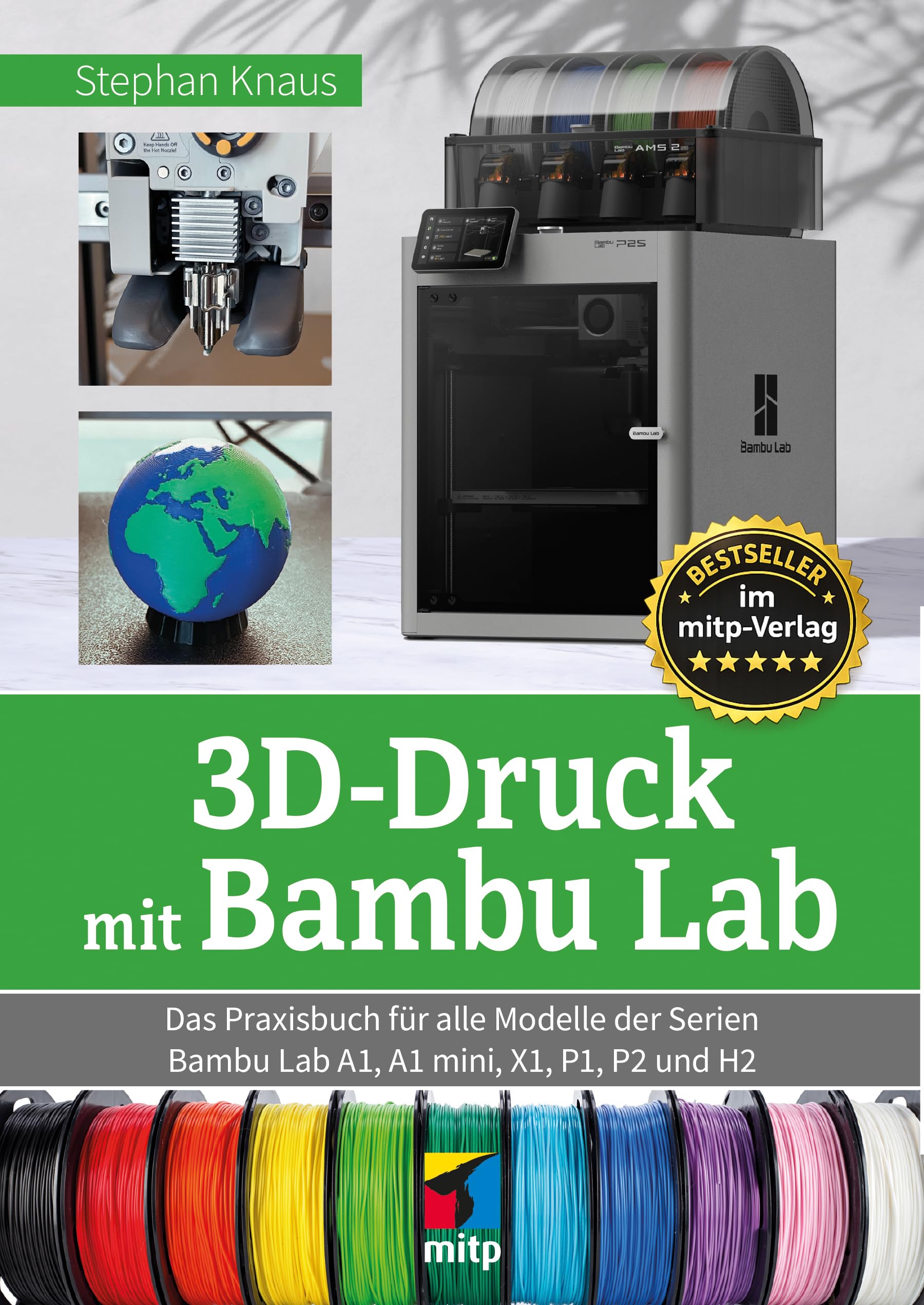 3D-Druck mit Bambu Lab: Das Praxisbuch für alle Modelle der Serien Bambu Lab A1, A1 mini, X1, P1, P2 und H2 (mitp Praxis)
