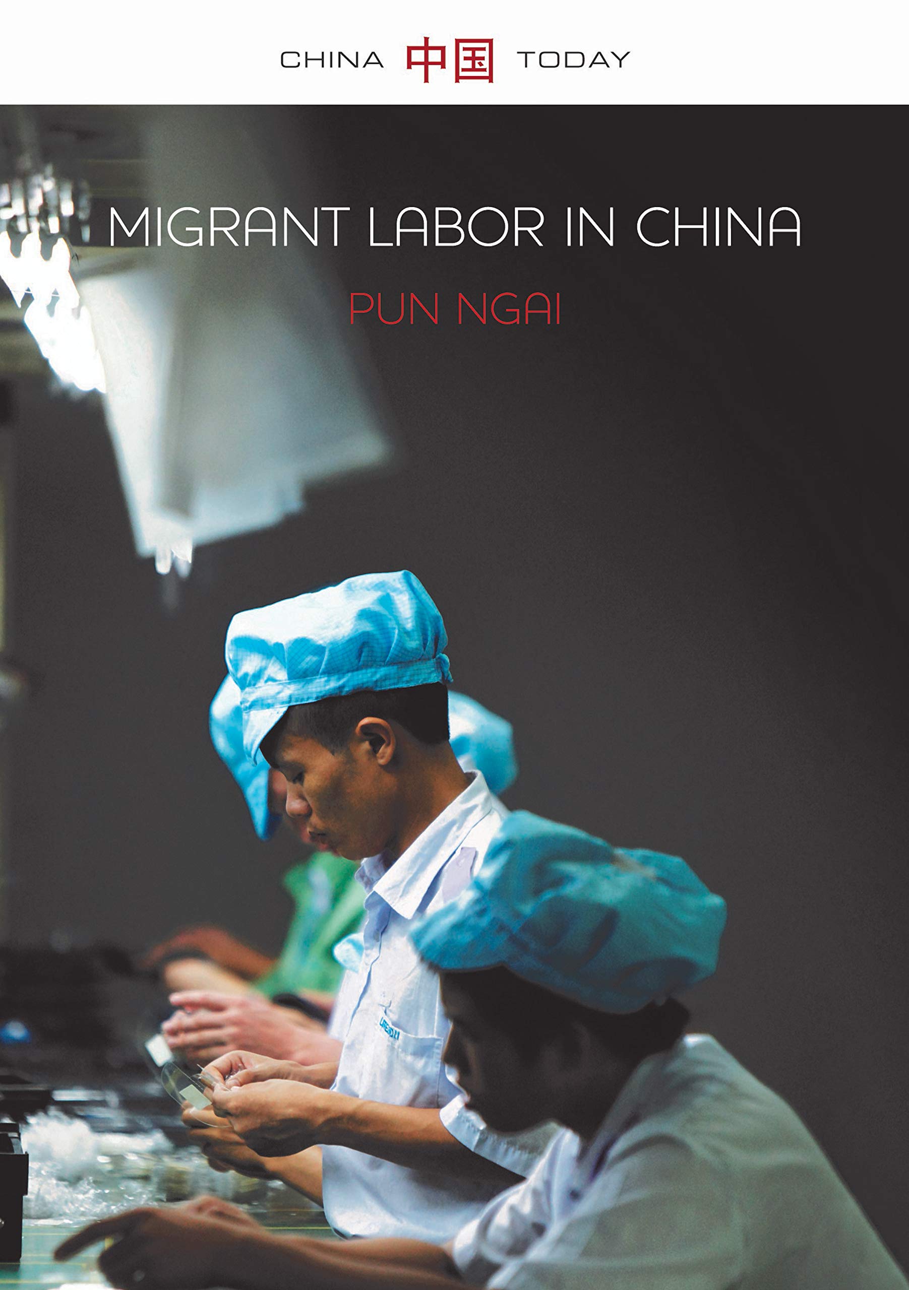 Migrant Labor in China: Post-Socialist Transformations (China Today)