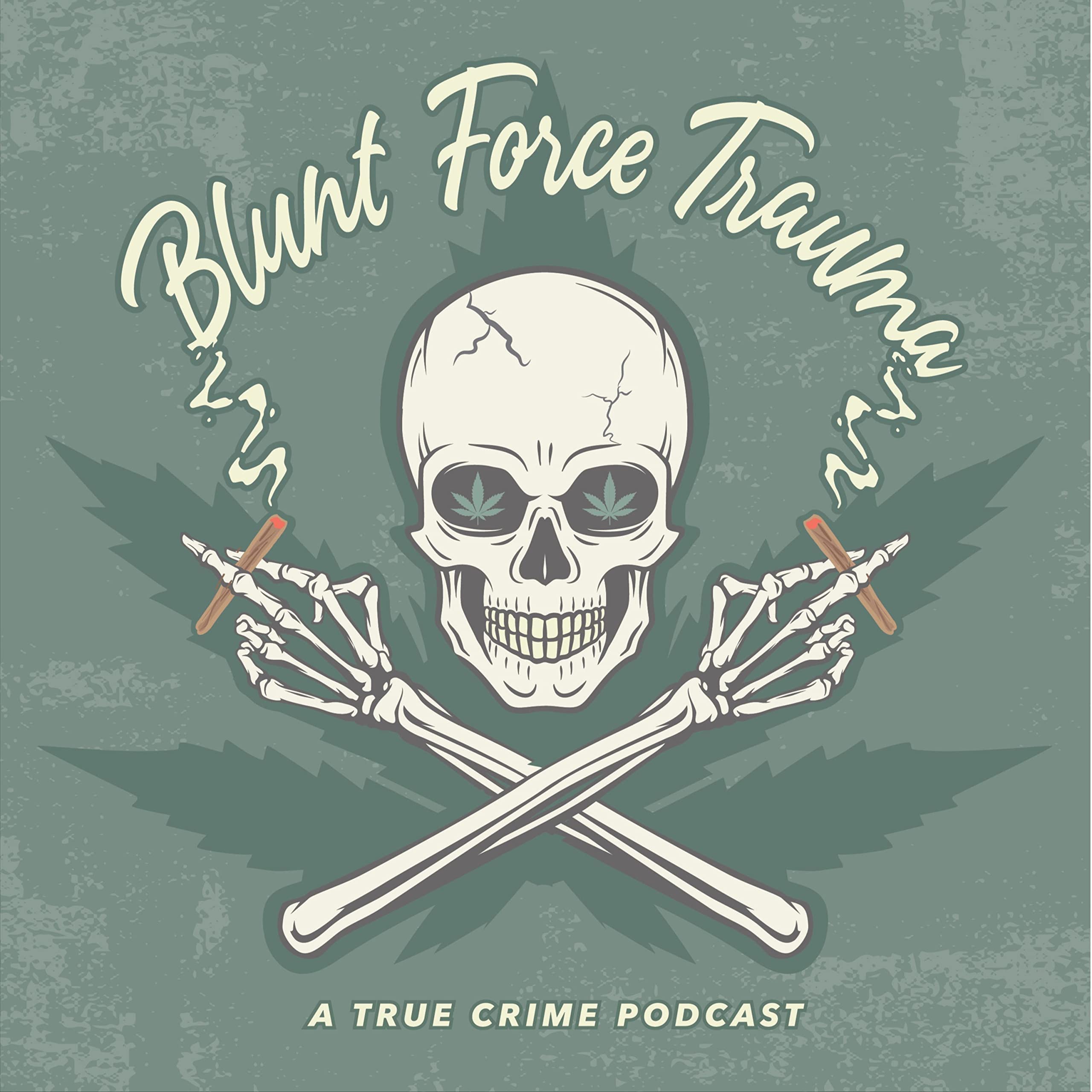 Blunt Force Trauma: A True Crime PodcastBLUNT FORCE TRAUMA: A True Crime Podcast