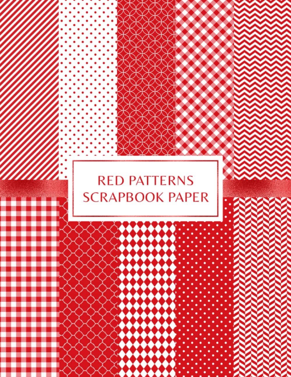 Red Patterns Scrapbook Paper: Decorative Craft Pages For Card Making and DIY Projects - Double Sided Sheets - Polka Dots, Chevron, Gingham and Stripes