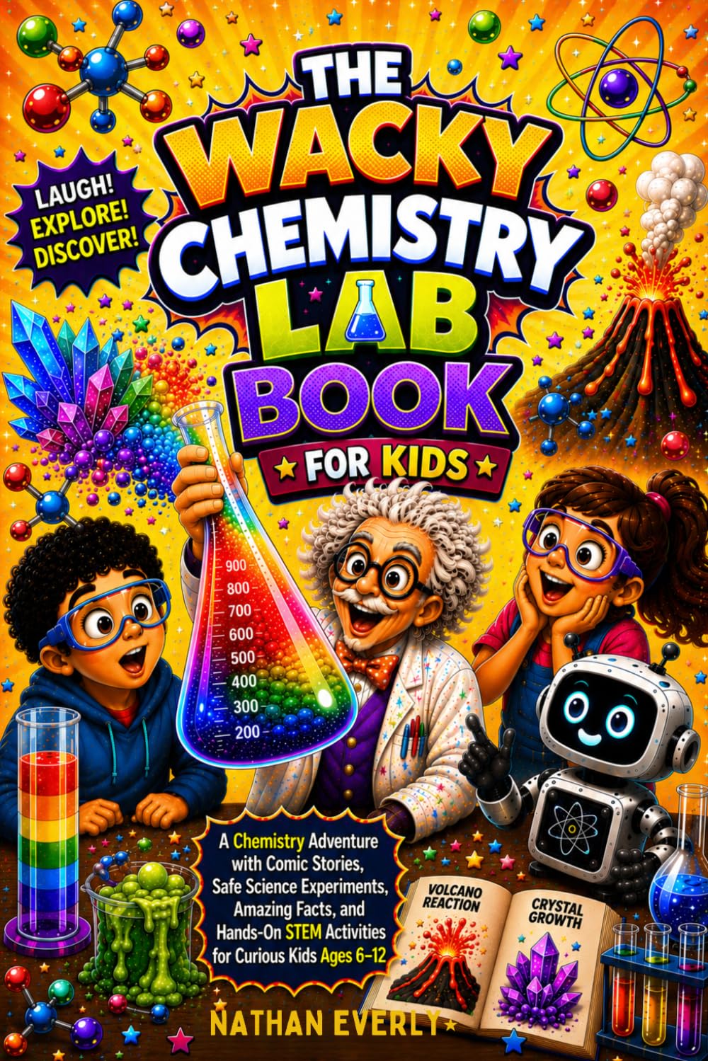 the wacky chemistry lab book for kids:A Chemistry Adventure with Comic Stories, Safe Science Experiments, Amazing Facts, and Hands-On STEM Activities for Curious Kids Ages 6–12