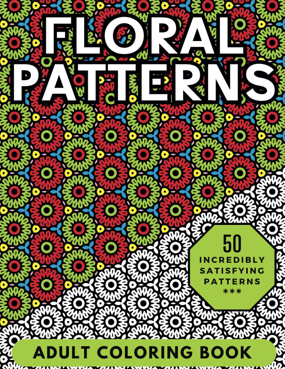 Floral Patterns Adult Coloring Book: Relaxing Geometric Floral Patterns to Color for Stress Relief and Mindfulness (Heavenly Patterns)