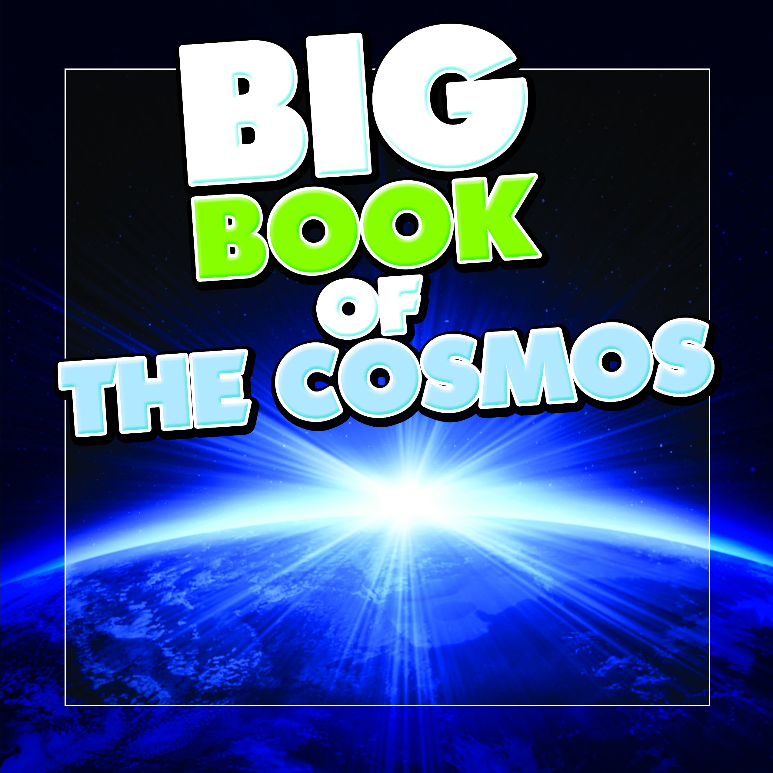 Big Book of the Cosmos for Kids: Our Solar System, Planets and Outer Space (Books For Kids Series)