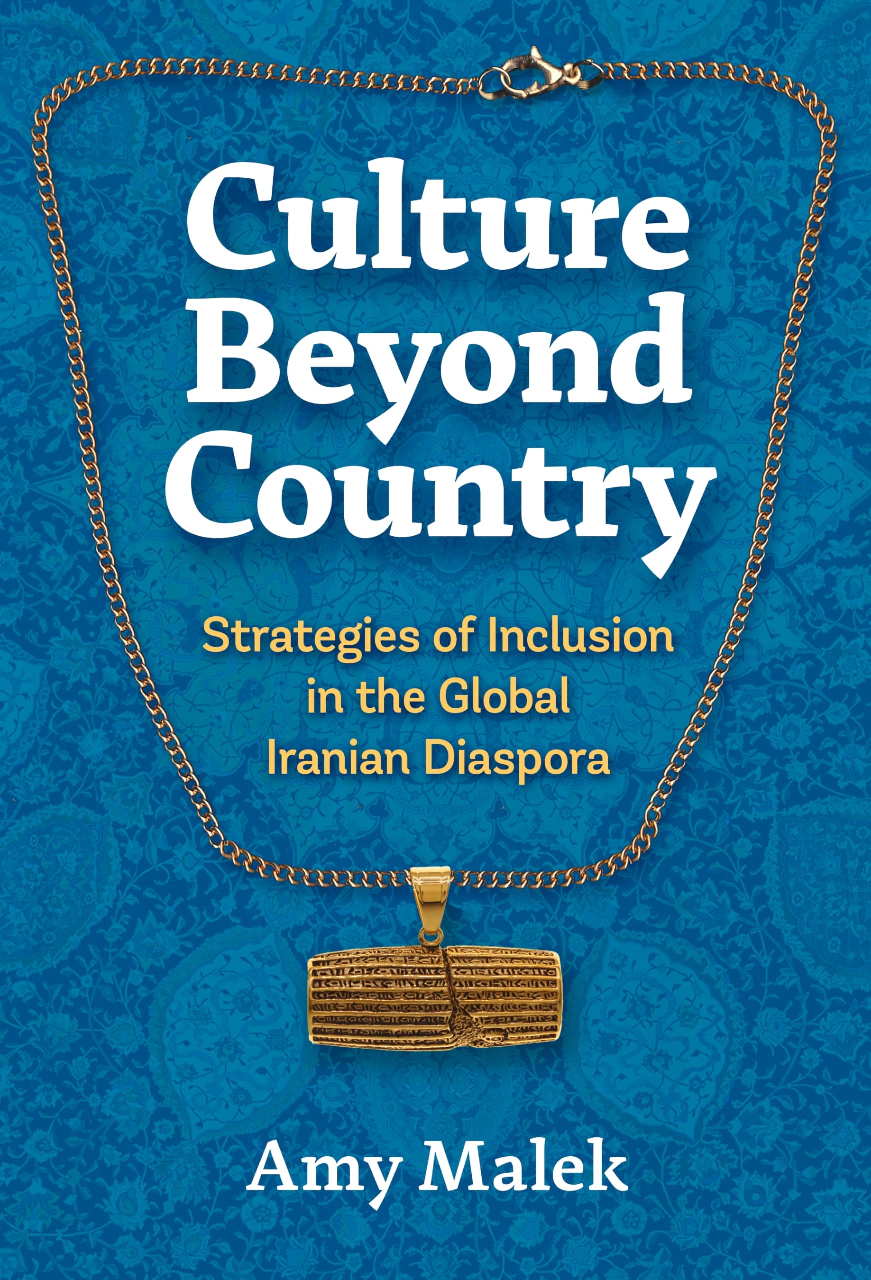 Culture Beyond Country: Strategies of Inclusion in the Global Iranian Diaspora