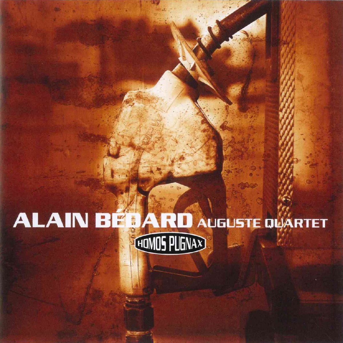HOMOS PUGNAX [Audio CD] ALAIN BÉDARD and AUGUSTE QUARTET
