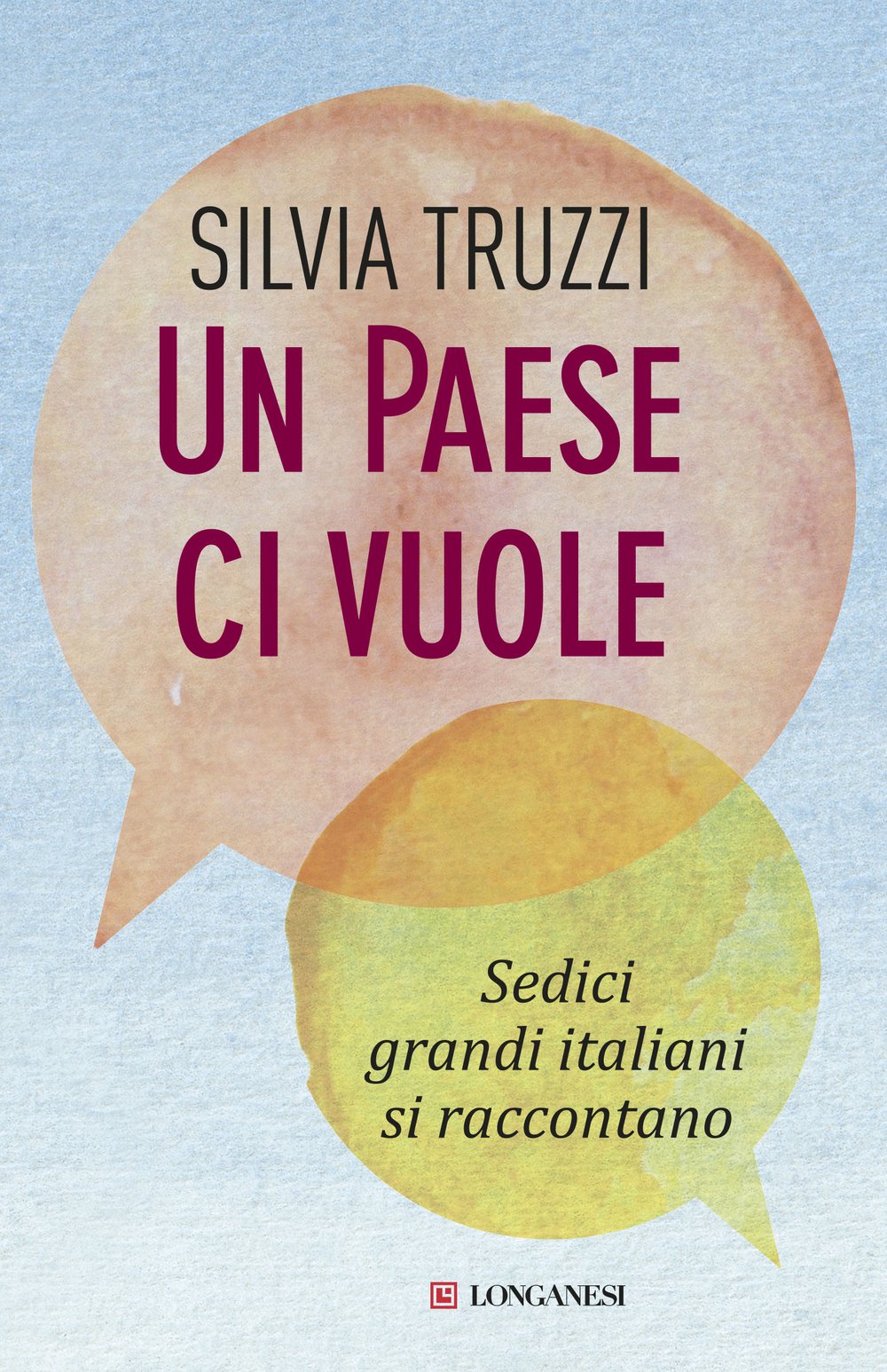 Un paese ci vuole: Sedici grandi italiani si raccontano (Italian Edition)