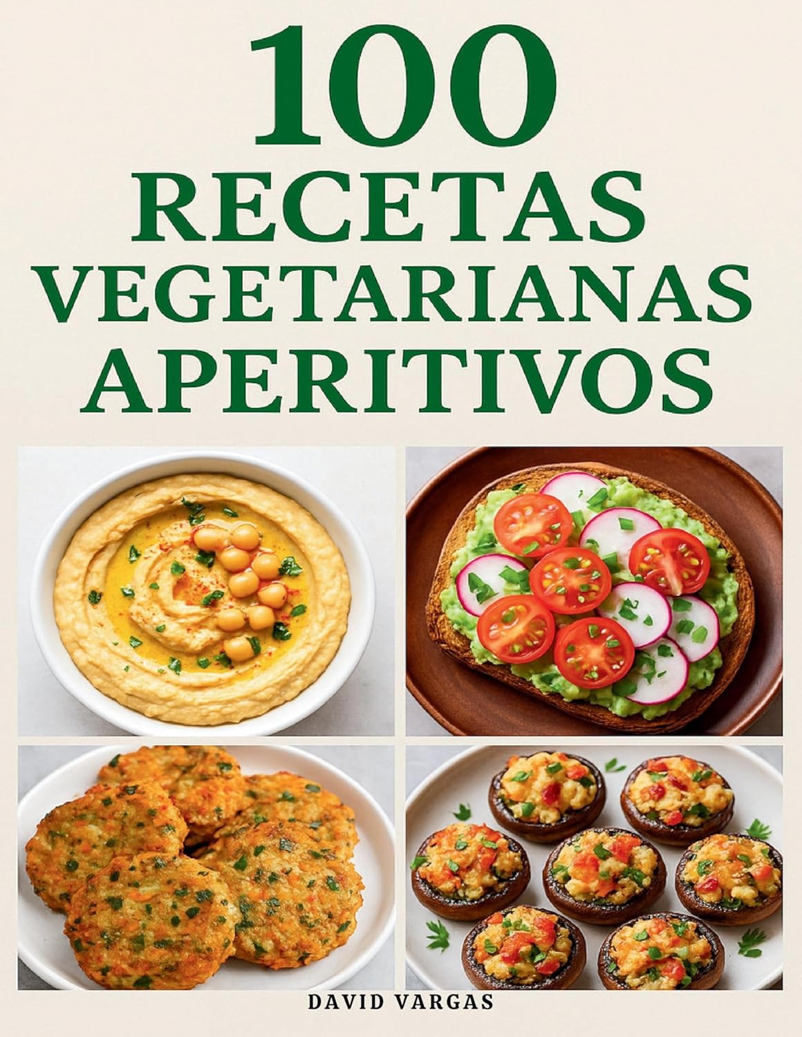 100 Recetas Vegetarianas de Aperitivos: Ideas fáciles y saludables para picoteo, fiestas y reuniones, con pasos claros y resultados perfectos en minutos (Spanish Edition)      [Print Replica] Kindle Edition