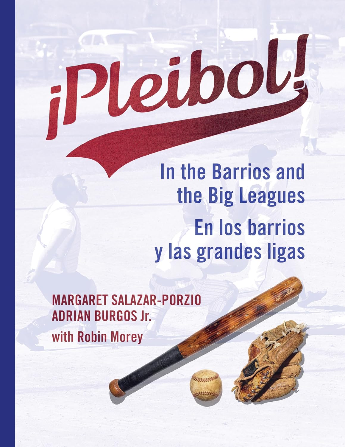 ¡Pleibol! En los barrios y las grandes ligas: In the Barrios and the Big Leagues / En Los Barrios y LAS Grandes Ligas