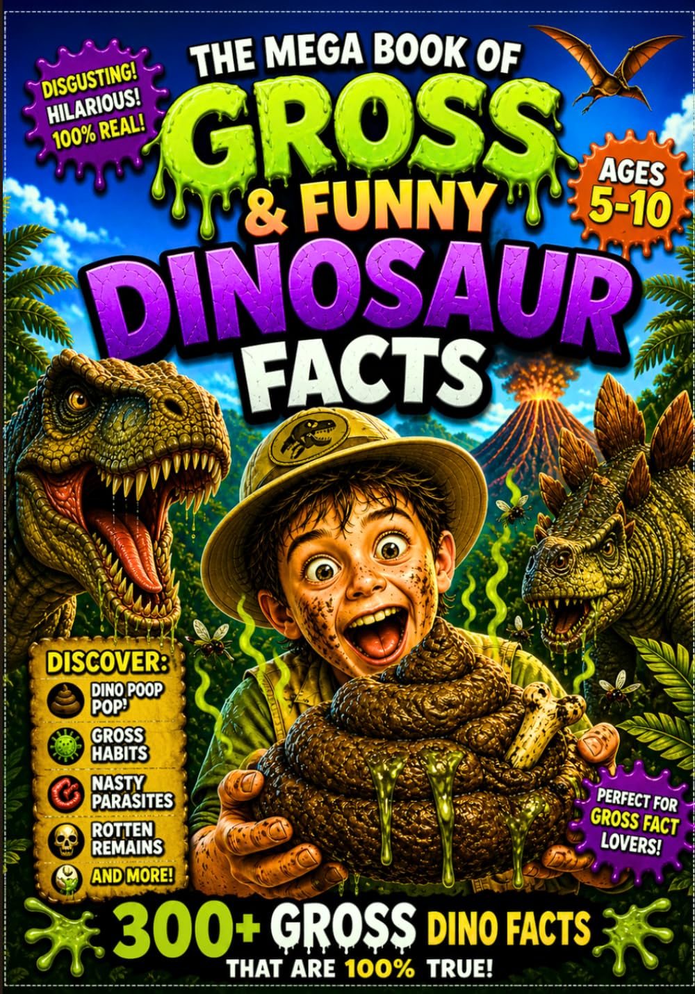The Mega Book of Gross & Funny Dinosaur Facts: 300+ Weird, Gross & Totally True Facts About Dino Poop, Deadly Bites, Stinky Fossils & More! (The Mega Book of Gross & Funny Facts Collection)