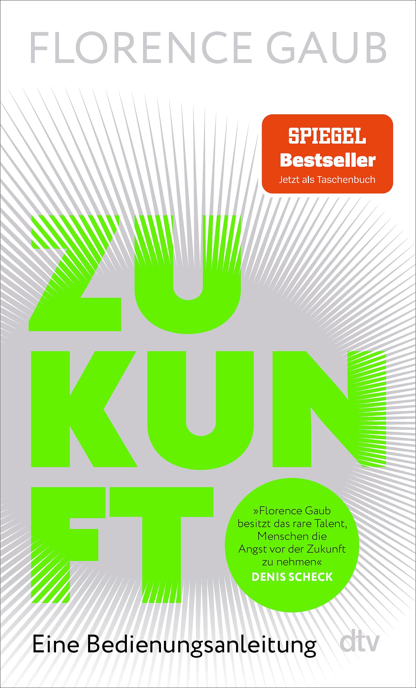 Zukunft: Eine Bedienungsanleitung | "Florence Gaub besitzt das rare Talent, Menschen die Angst vor der Zukunft zu nehmen." Denis Scheck
