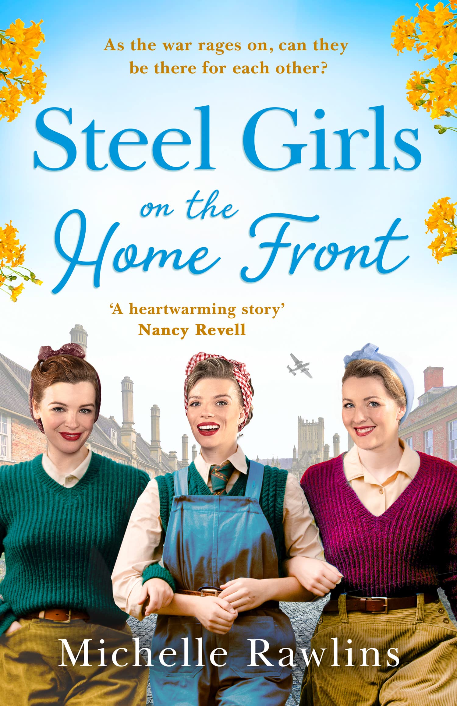 Steel Girls on the Home Front: The new uplifting and heartwarming WW2 historical romance saga about love and friendship (The Steel Girls, Book 3)