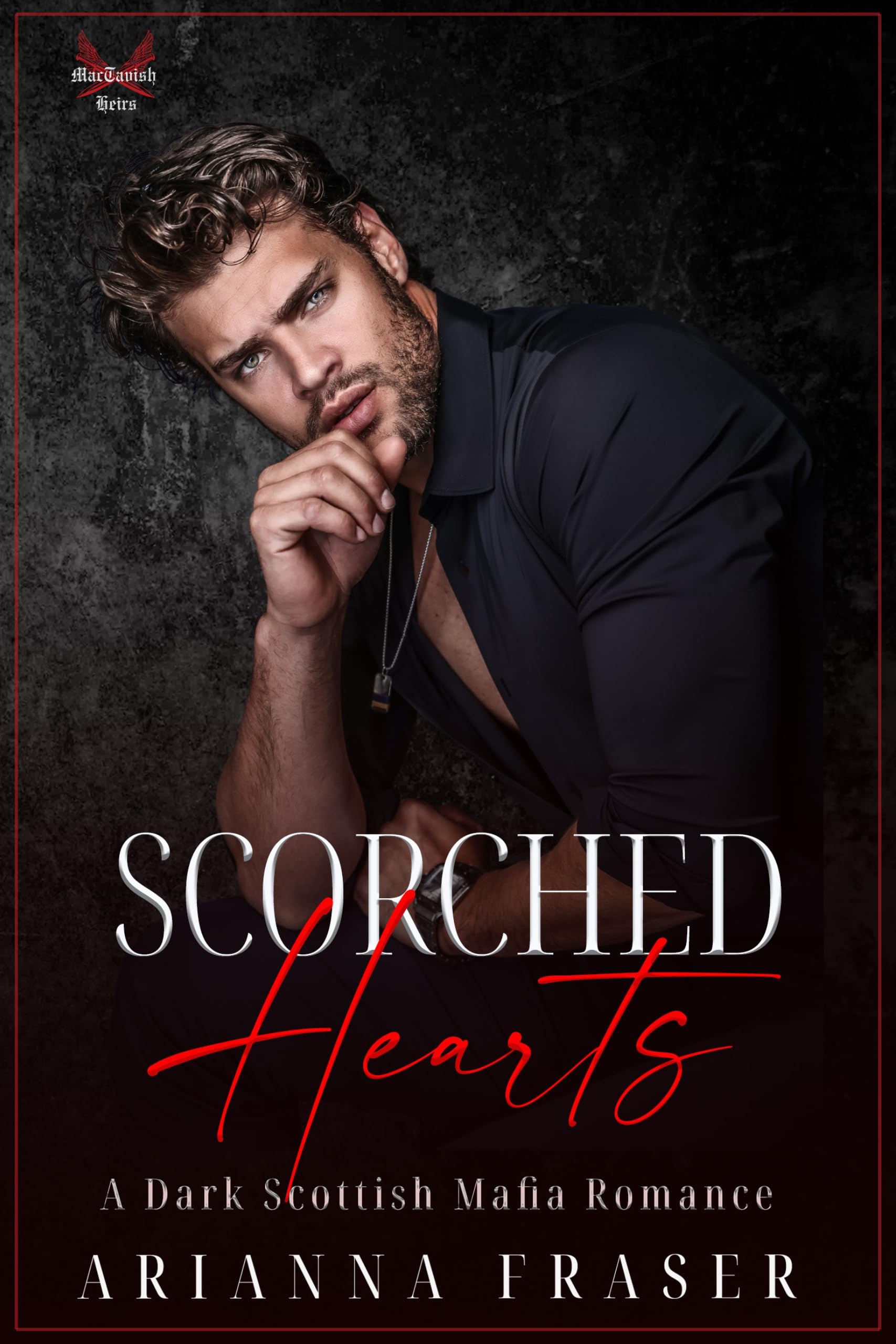 Scorched Hearts: A Dark Scottish Mafia Romance (The MacTavish Heirs)