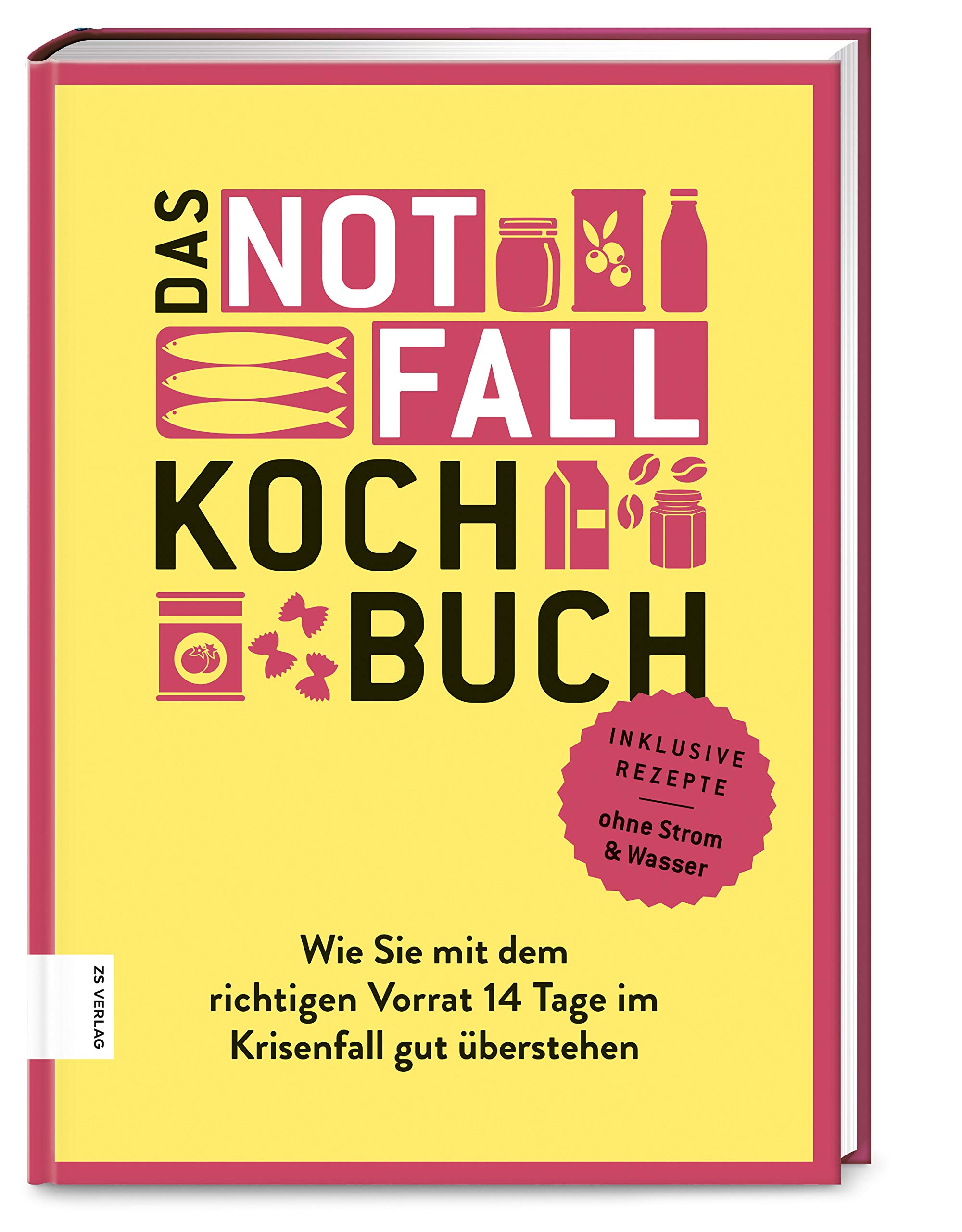 Das Notfallkochbuch: Wie Sie mit dem richtigen Vorrat 14 Tage im Krisenfall gut überstehen
