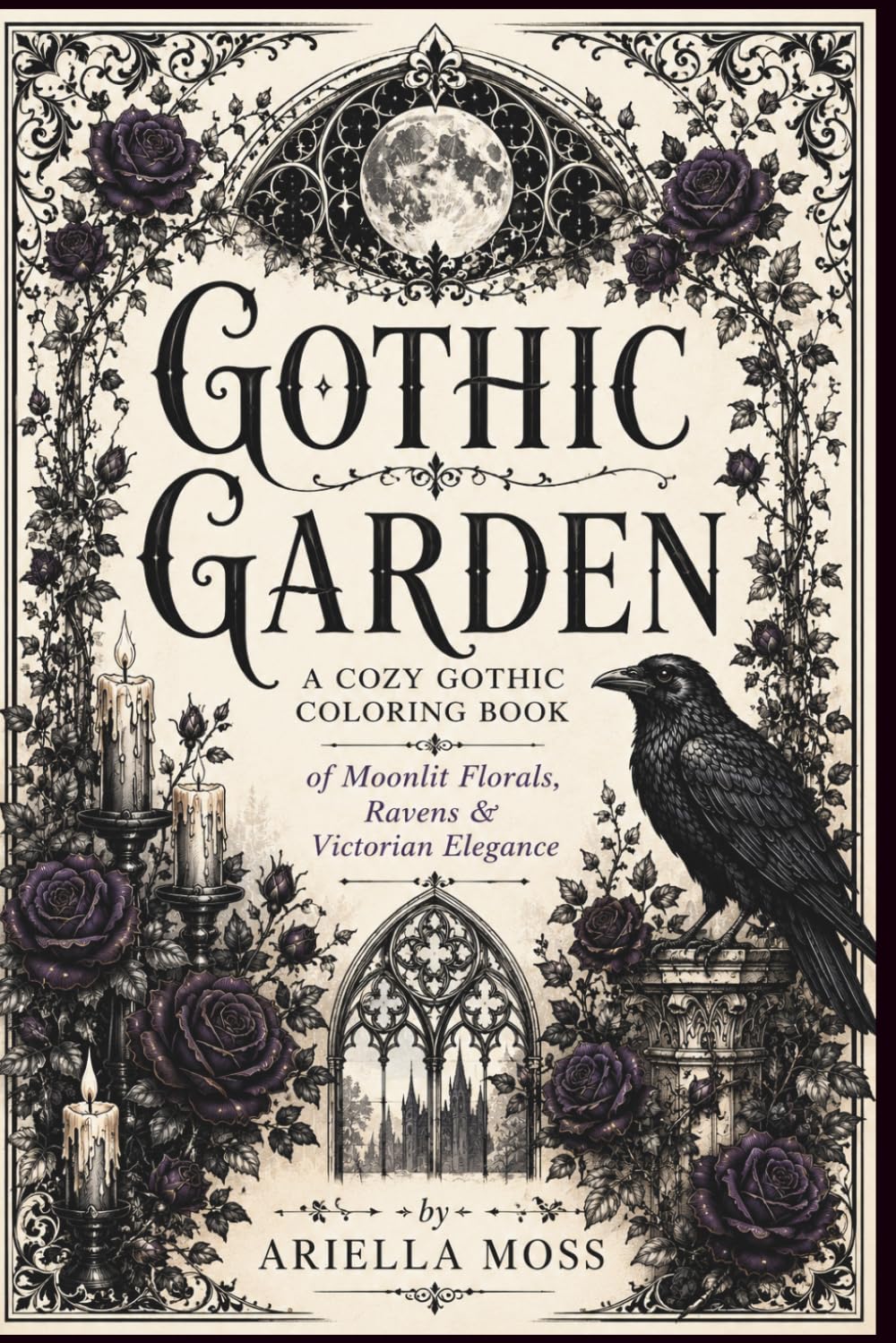 Gothic Garden: A Cozy Gothic Coloring Book of Moonlit Florals, Ravens & Victorian Elegance (Bloom & Breathe Series)