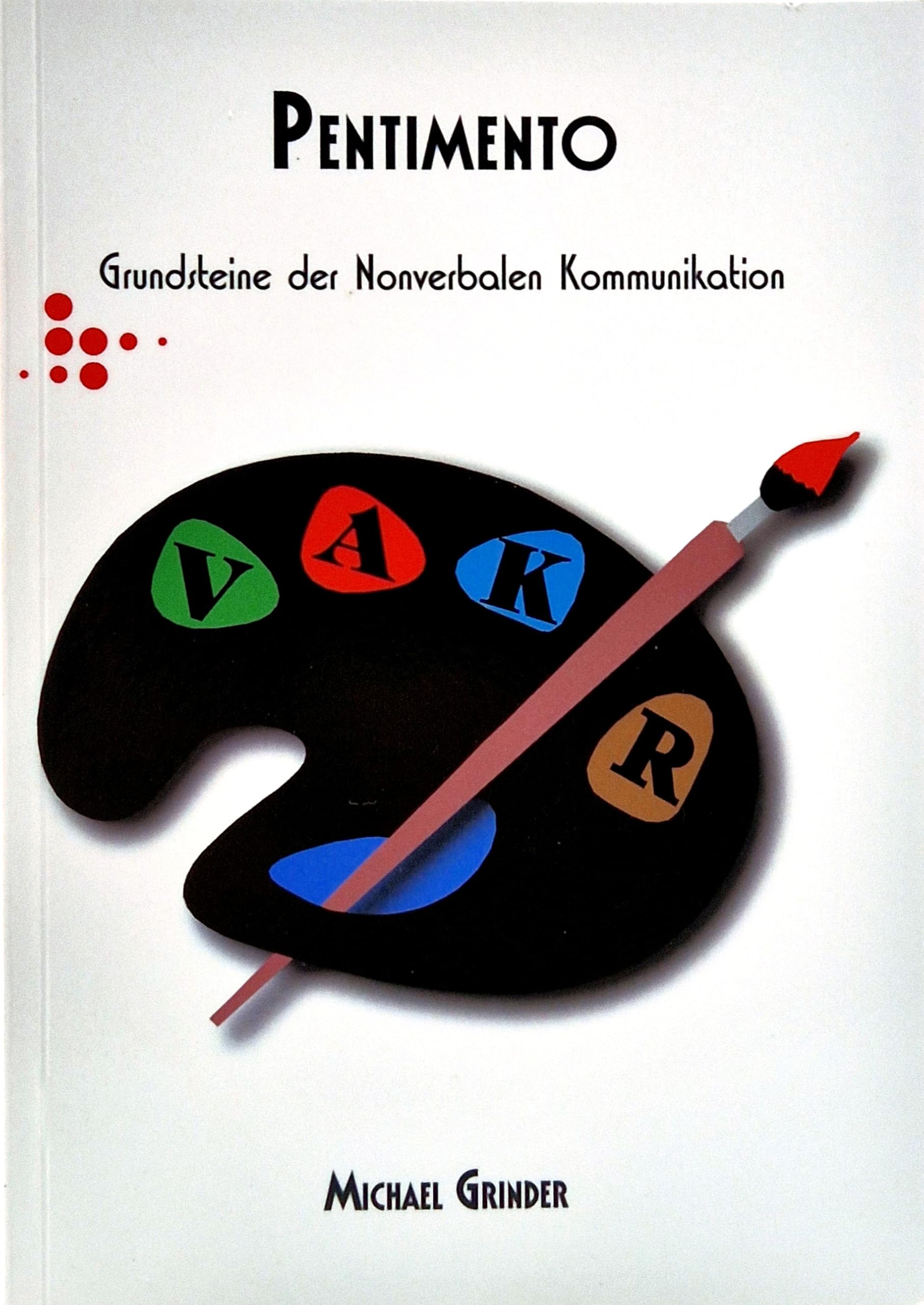 Pentimento: Grundsteine der Nonverbalen Kommunikation