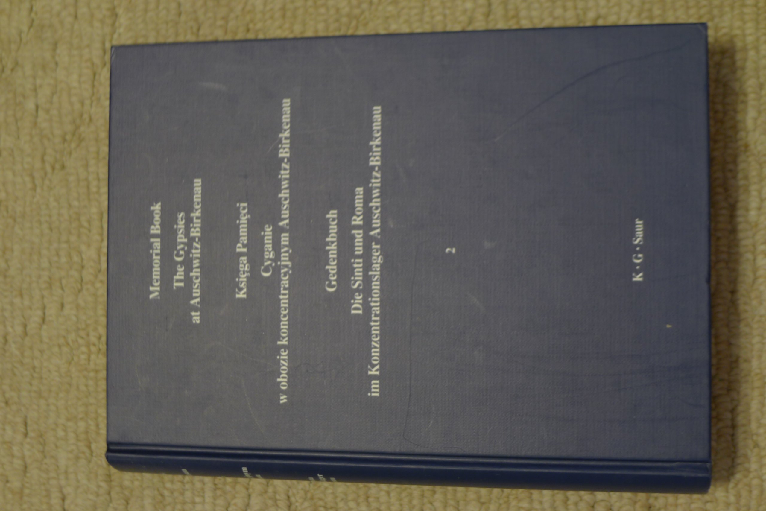 Memorial Book. The Gypsies at Auschwitz-Birkenau / Ksiega Pamieci. Cyganie w obozie Koncentracyjnym Auschwitz-Birkenau /Gedenkbuch. Die Sinti und Roma im Konzentrationslager Auschwitz-Birkenau