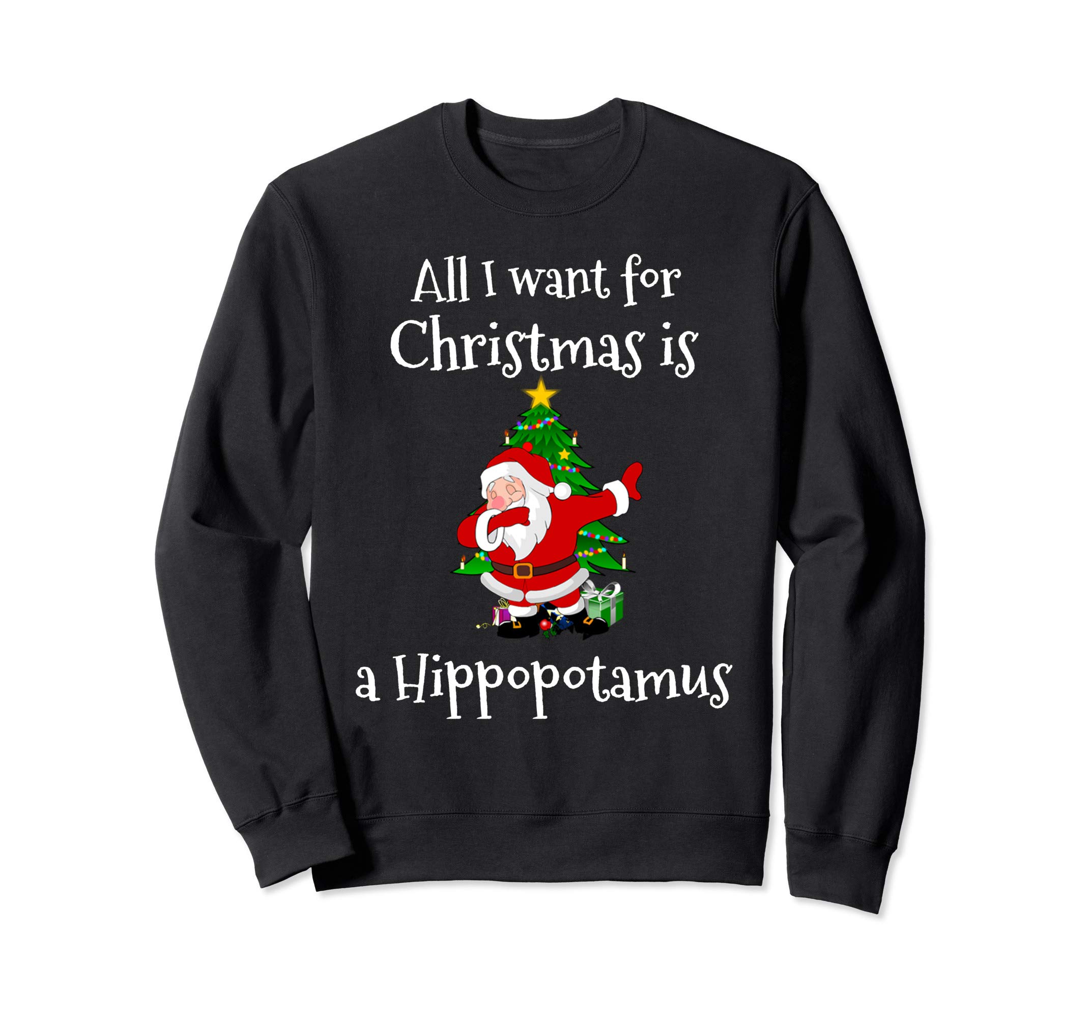 Dabbing Santa Claus All I Want For Christmas Is Hippopotamus Sweatshirt, Black