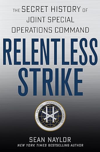 Relentless Strike: The Secret History of Joint Special Operations Command