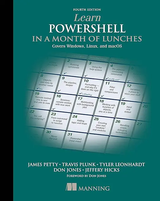 Learn PowerShell in a Month of Lunches, Fourth Edition:...