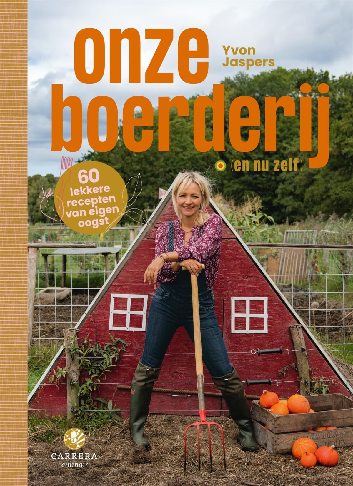 Onze boerderij (en nu zelf!): 60 lekkere recepten van eigen oogst