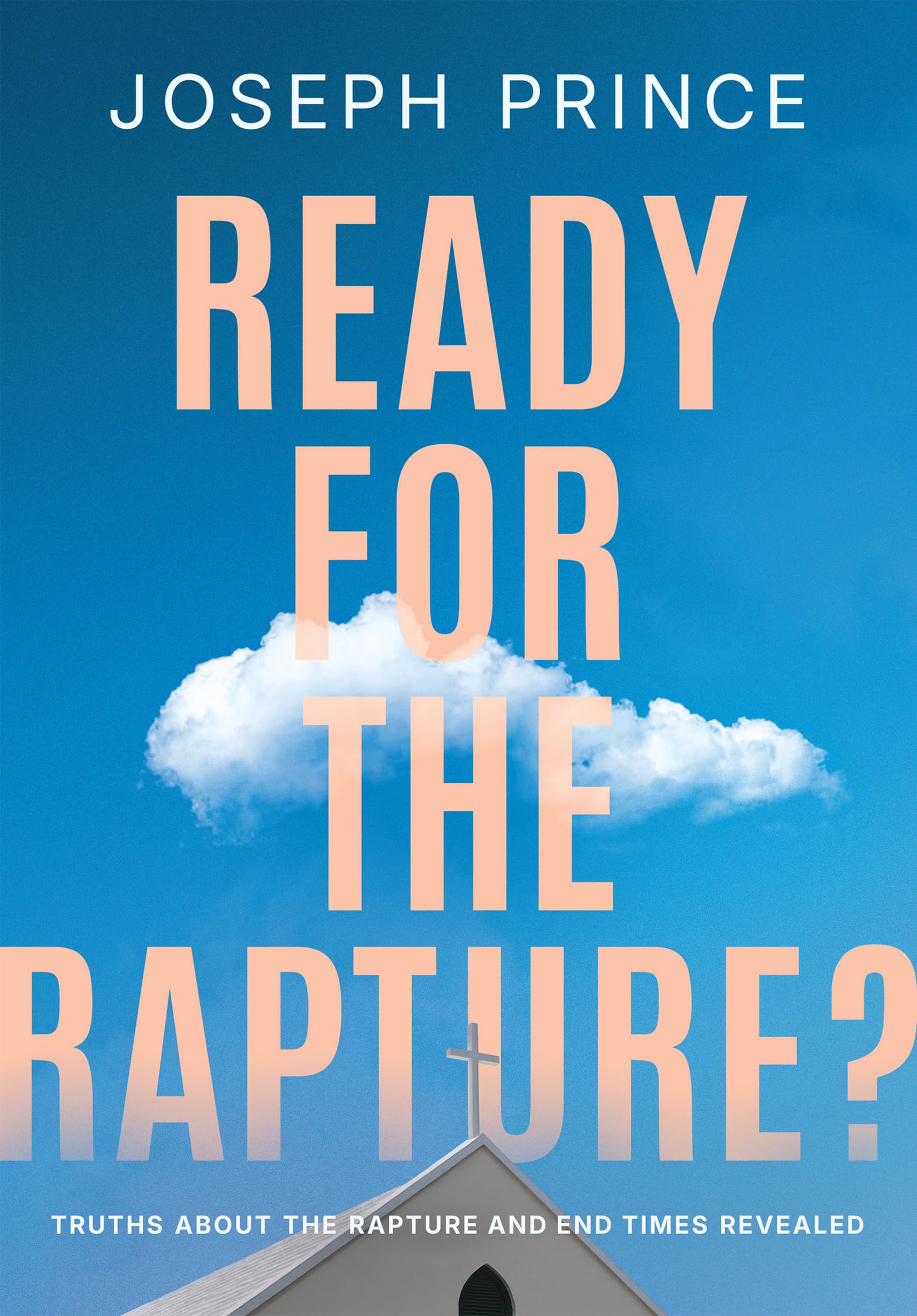 Ready for the Rapture?: Truths About the Rapture and End Times Revealed