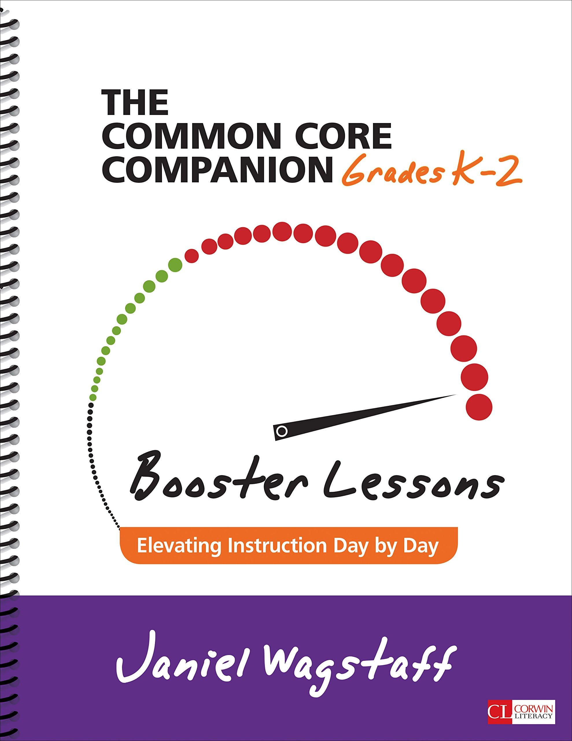 The Common Core Companion: Booster Lessons, Grades K-2: Elevating Instruction Day by Day (Corwin Literacy)