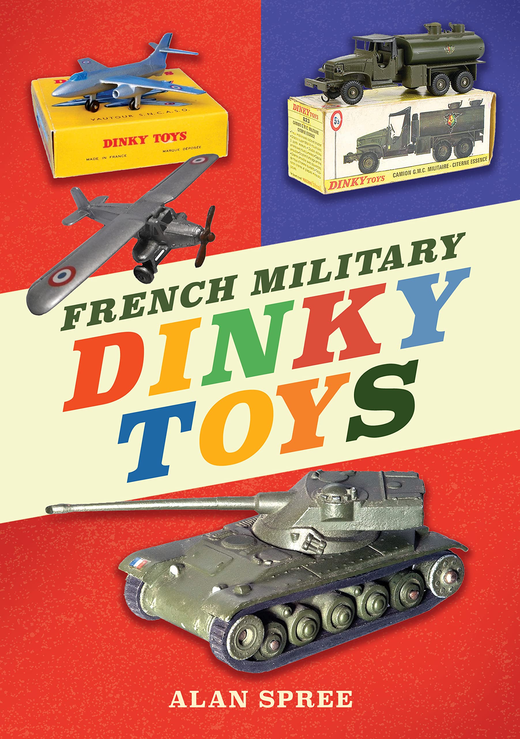 French Military Dinky Toys: Amazon.co.uk: Spree, Alan