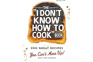 The Essential Culinary Guide: Master Cooking Basics with 300 Foolproof Recipes